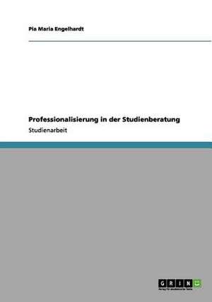 Professionalisierung in der Studienberatung de Pia Maria Engelhardt