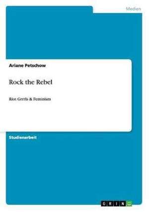 Rock the Rebel de Ariane Petschow