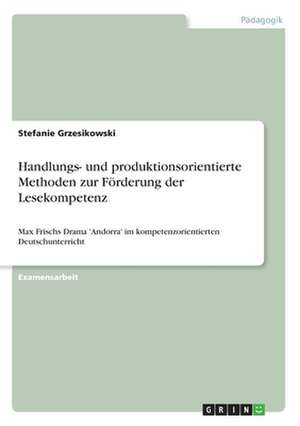 Handlungs- und produktionsorientierte Methoden zur Förderung der Lesekompetenz de Stefanie Grzesikowski