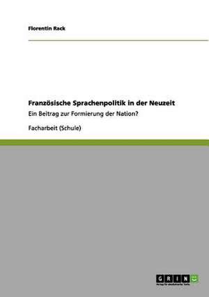 Französische Sprachenpolitik in der Neuzeit de Florentin Rack