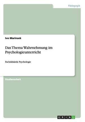 Das Thema Wahrnehmung im Psychologieunterricht de Ivo Marinsek