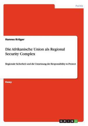 Die Afrikanische Union als Regional Security Complex de Hannes Krüger