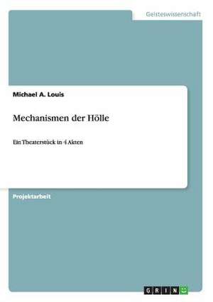 Mechanismen der Hölle de Michael A. Louis