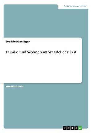 Familie und Wohnen im Wandel der Zeit de Eva Kirchschläger