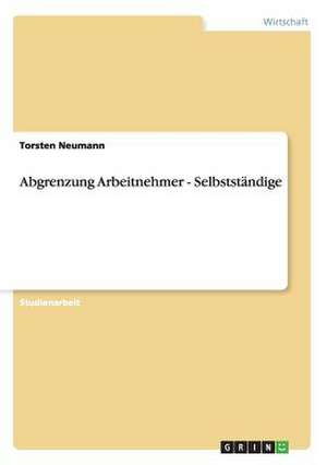 Abgrenzung Arbeitnehmer - Selbstständige de Torsten Neumann