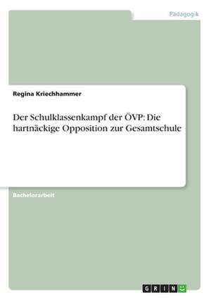 Der Schulklassenkampf der ÖVP: Die hartnäckige Opposition zur Gesamtschule de Regina Kriechhammer