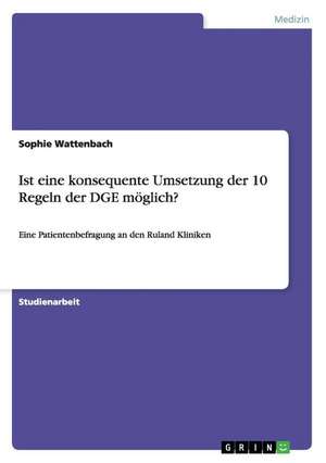 Ist eine konsequente Umsetzung der 10 Regeln der DGE möglich? de Sophie Wattenbach