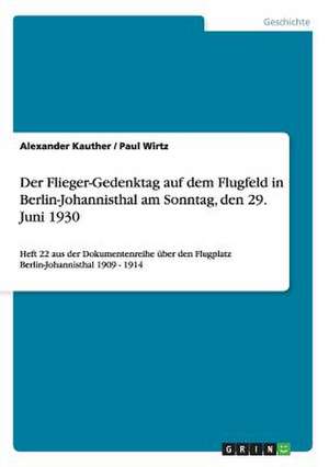 Der Flieger-Gedenktag auf dem Flugfeld in Berlin-Johannisthal am Sonntag, den 29. Juni 1930 de Alexander Kauther