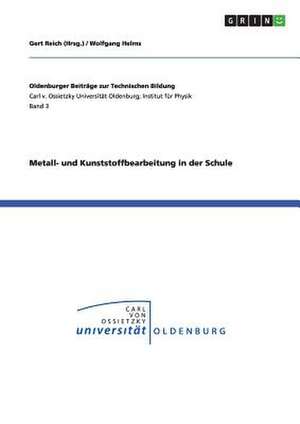 Metall- und Kunststoffbearbeitung in der Schule de Wolfgang Helms