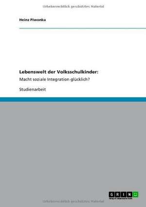 Lebenswelt der Volksschulkinder: de Heinz Piwonka