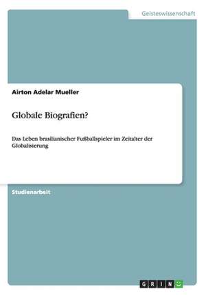 Globale Biografien? de Airton Adelar Mueller