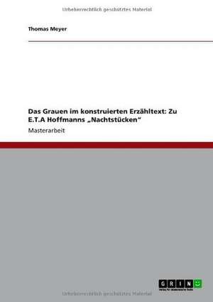 Das Grauen im konstruierten Erzähltext: Zu E.T.A Hoffmanns "Nachtstücken" de Thomas Meyer