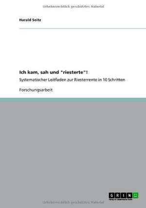 Ich kam, sah und "riesterte"! de Harald Seitz