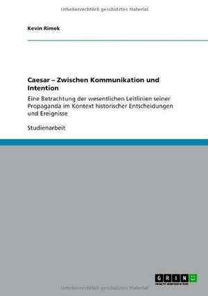 Caesar - Zwischen Kommunikation und Intention de Kevin Rimek