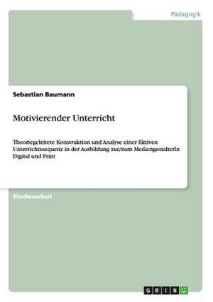 Motivierender Unterricht de Sebastian Baumann