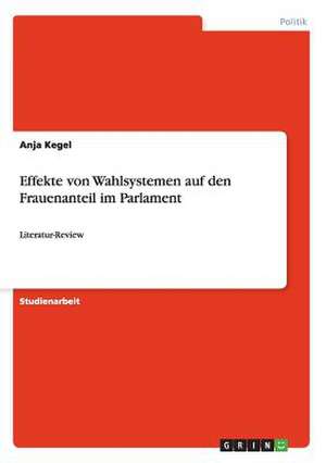 Effekte von Wahlsystemen auf den Frauenanteil im Parlament de Anja Kegel