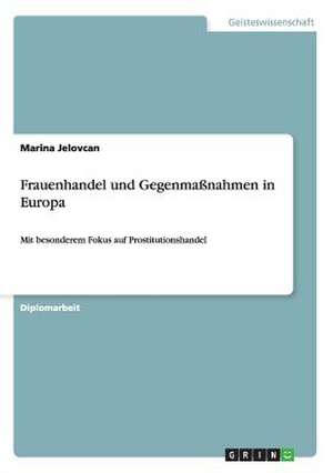 Frauenhandel und Gegenmaßnahmen in Europa de Marina Jelovcan