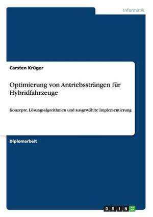 Optimierung von Antriebssträngen für Hybridfahrzeuge de Carsten Krüger