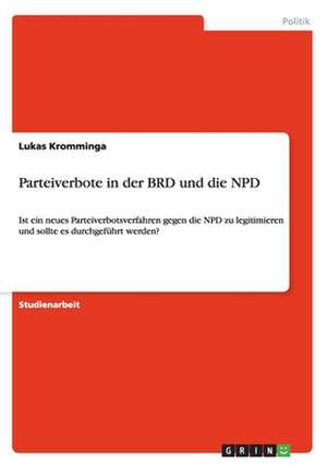 Parteiverbote in der BRD und die NPD de Lukas Kromminga