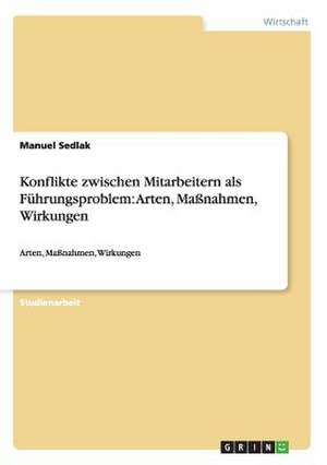 Konflikte zwischen Mitarbeitern als Führungsproblem de Manuel Sedlak