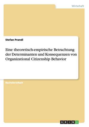 Eine theoretisch-empirische Betrachtung der Determinanten und Konsequenzen von Organizational Citizenship Behavior de Stefan Prandl