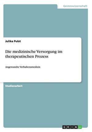 Die medizinische Versorgung im therapeutischen Prozess de Julika Pulst