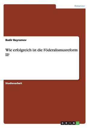 Wie erfolgreich ist die Föderalismusreform II? de Badir Bayramov