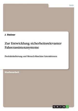 Zur Entwicklung sicherheitsrelevanter Fahrerassistenzsysteme de J. Steiner