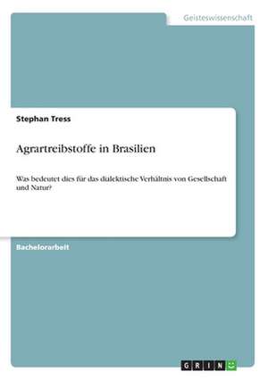 Agrartreibstoffe in Brasilien de Stephan Tress