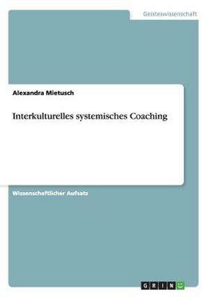 Interkulturelles systemisches Coaching de Alexandra Mietusch