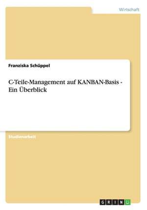 C-Teile-Management auf KANBAN-Basis - Ein Überblick de Franziska Schüppel