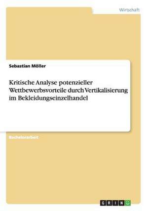 Kritische Analyse potenzieller Wettbewerbsvorteile durch Vertikalisierung im Bekleidungseinzelhandel de Sebastian Möller