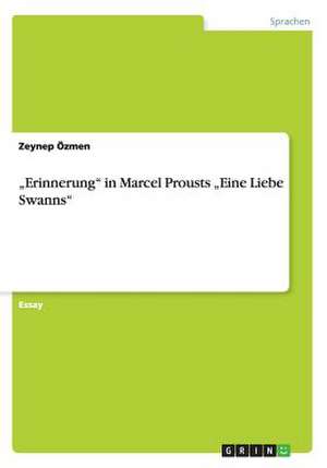 "Erinnerung" in Marcel Prousts "Eine Liebe Swanns" de Zeynep Özmen