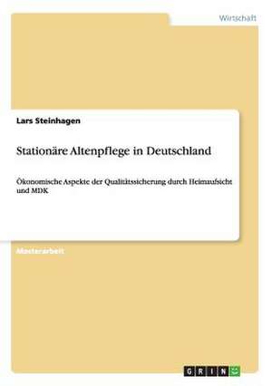 Stationäre Altenpflege in Deutschland de Lars Steinhagen