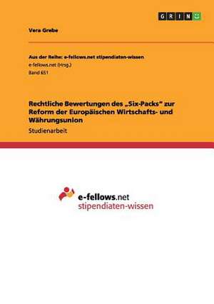 Rechtliche Bewertungen des "Six-Packs" zur Reform der Europäischen Wirtschafts- und Währungsunion de Vera Grebe