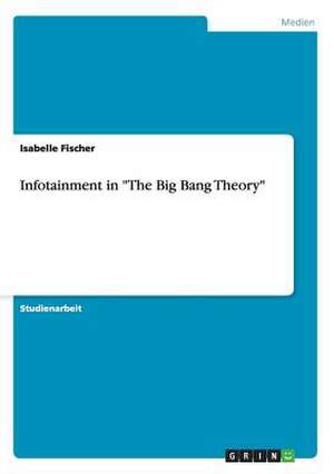 Infotainment in "The Big Bang Theory" de Isabelle Fischer