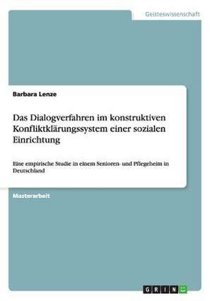 Das Dialogverfahren im konstruktiven Konfliktklärungssystem einer sozialen Einrichtung de Barbara Lenze