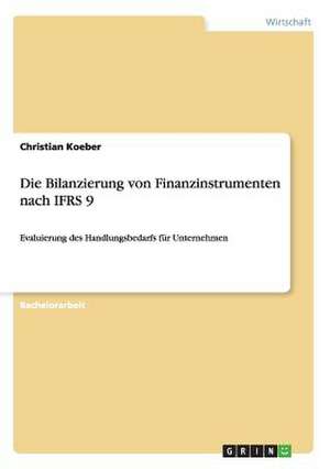 Die Bilanzierung von Finanzinstrumenten nach IFRS 9 de Christian Koeber