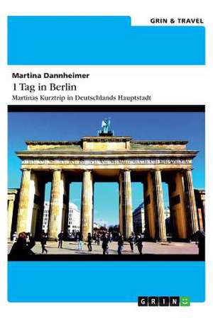 1 Tag in Berlin de Martina Dannheimer