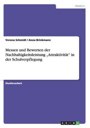 Messen und Bewerten der Nachhaltigkeitsleistung "Attraktivität" in der Schulverpflegung de Anna Brinkmann