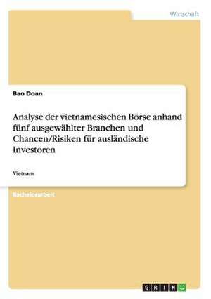 Analyse der vietnamesischen Börse anhand fünf ausgewählter Branchen und Chancen/Risiken für ausländische Investoren de Bao Doan