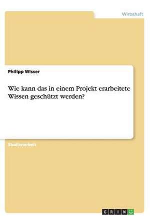 Wie kann das in einem Projekt erarbeitete Wissen geschützt werden? de Rano Istlow