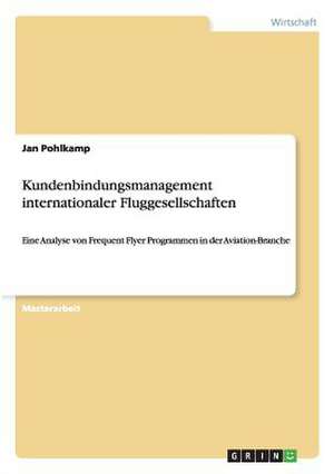 Kundenbindungsmanagement internationaler Fluggesellschaften de Jan Pohlkamp