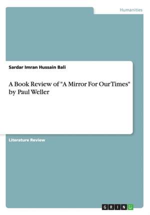 A Book Review of "A Mirror for Our Times" by Paul Weller de Bali, Sardar Imran Hussain