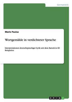 Wortgemälde in verdichteter Sprache de Mario Paulus