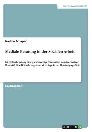 Mediale Beratung in der Sozialen Arbeit de Nadine Schaper