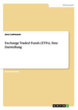 Exchange Traded Funds (ETFs). Eine Darstellung de Jens Lehmann