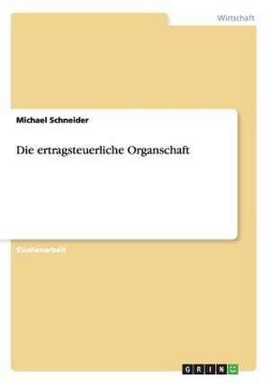 Die ertragsteuerliche Organschaft de Michael Schneider