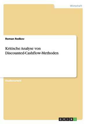 Kritische Analyse von Discounted-Cashflow-Methoden de Roman Redkov