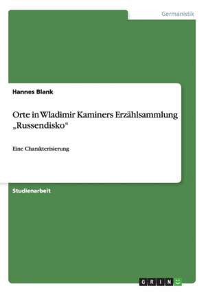 Orte in Wladimir Kaminers Erzählsammlung "Russendisko" de Hannes Blank